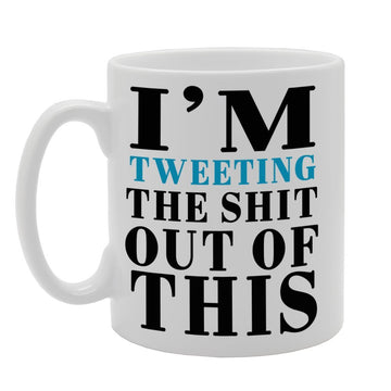 I'M Tweeting The Shit Out Of This   Printed Tea Coffee Ceramic  Mg255 - Funny Printed Coffee Mug - Great Gift Idea