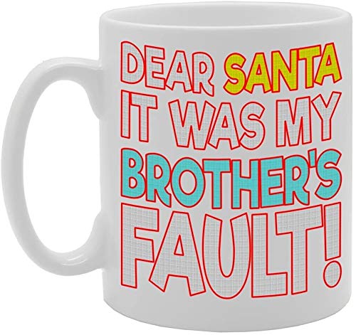 Dear Santa It Was My Brother'S Fault   Printed Tea Coffee Ceramic  Mg118 - Funny Printed Coffee Mug - Great Gift Idea