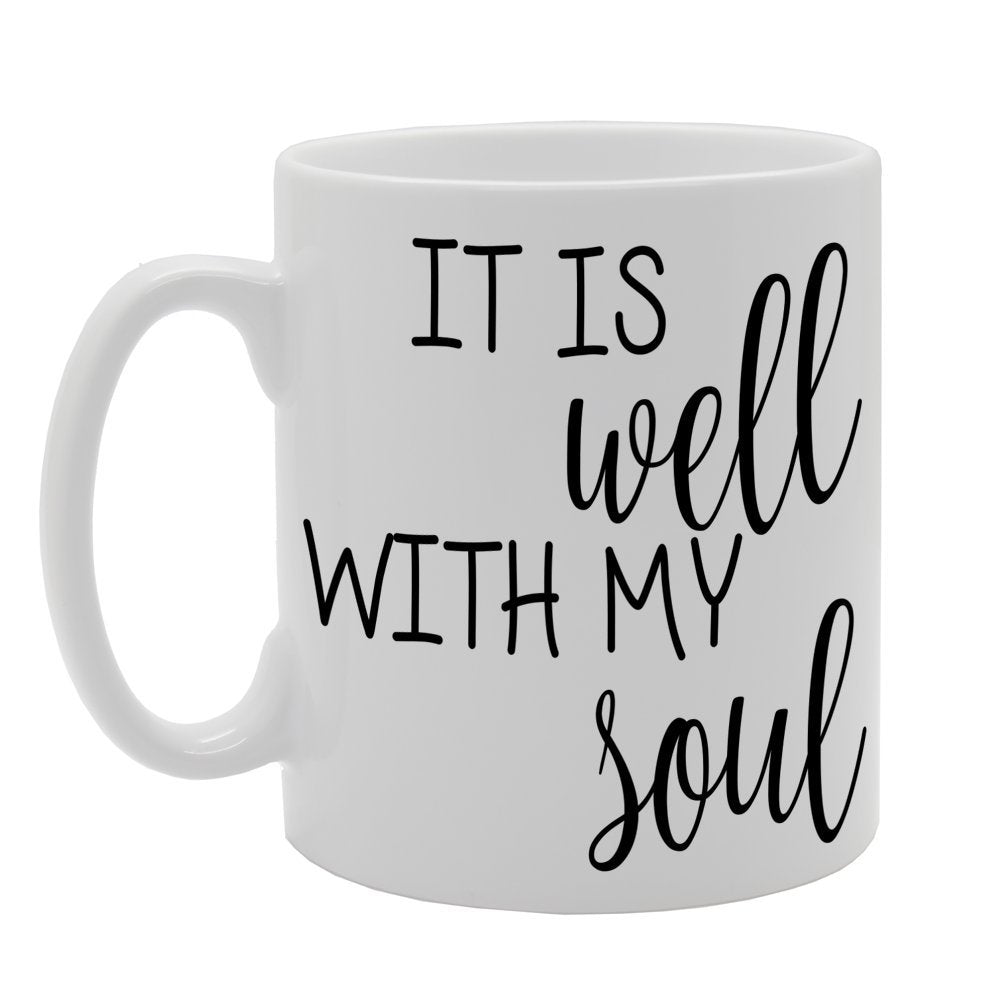 It Is Well With My Soul   Printed Tea Coffee Ceramic  Mg438 - Funny Printed Coffee Mug - Great Gift Idea