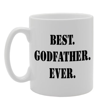 Best Godfather Ever   Printed Tea Coffee Ceramic  Mg506 - Funny Printed Coffee Mug - Great Gift Idea