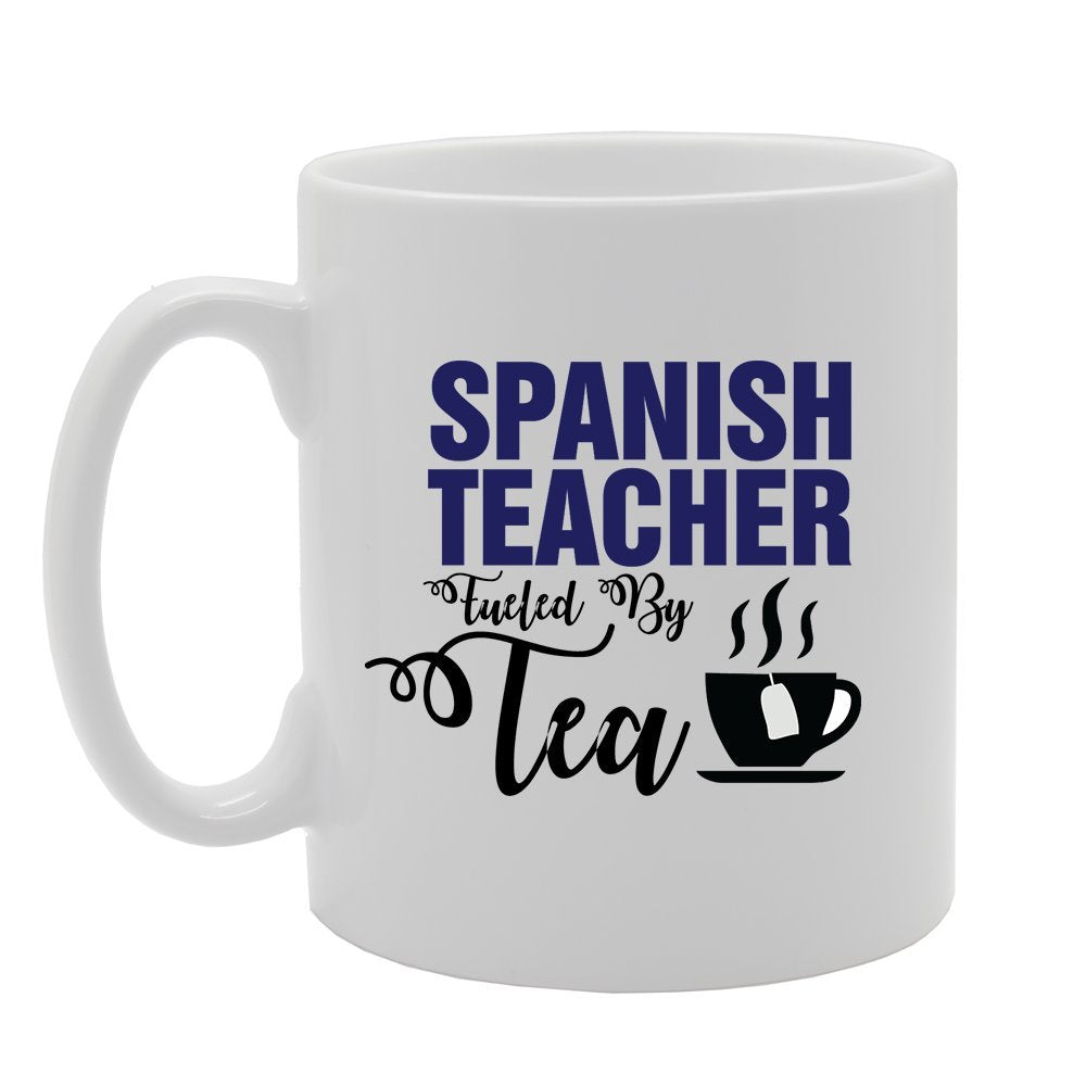 Spanish Teacher Fueld By Tea   Printed Tea Coffee Ceramic  Mg4146 - Funny Printed Coffee Mug - Great Gift Idea