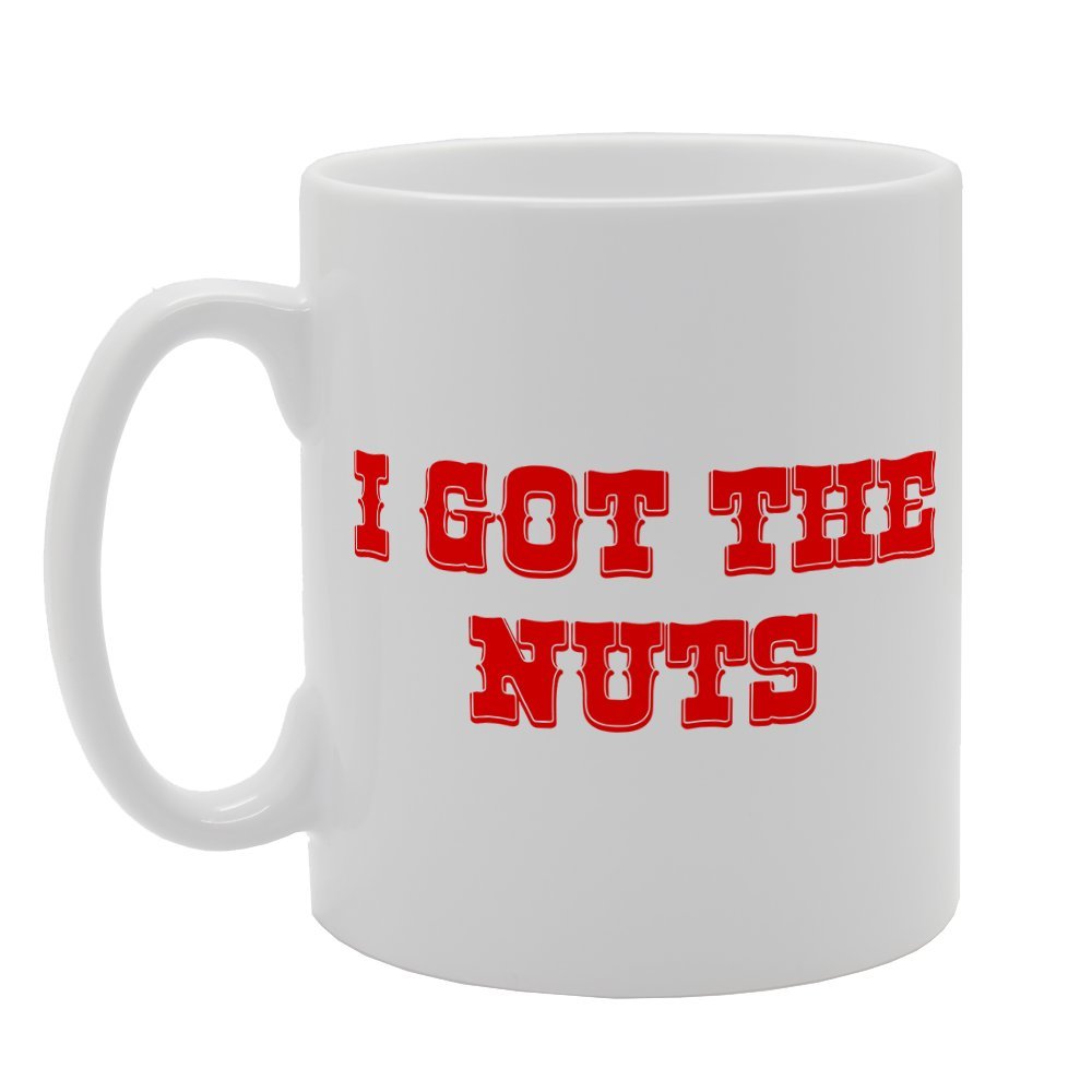 I Got The Nuts   Printed Tea Coffee Ceramic  Mg1971 - Funny Printed Coffee Mug - Great Gift Idea