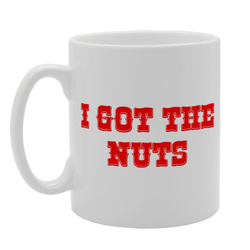 I Got The Nuts   Printed Tea Coffee Ceramic  Mg1971 - Funny Printed Coffee Mug - Great Gift Idea
