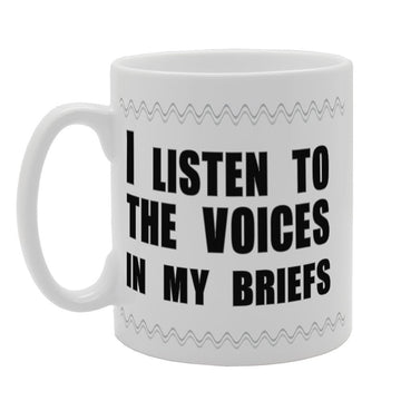 I Listen To The Voices In My Briefs   Printed Tea Coffee Ceramic  Mg3368 - Funny Printed Coffee Mug - Great Gift Idea