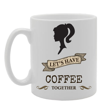 Let'S Have Coffee Together   Printed Tea Coffee Ceramic  Mg765 - Funny Printed Coffee Mug - Great Gift Idea