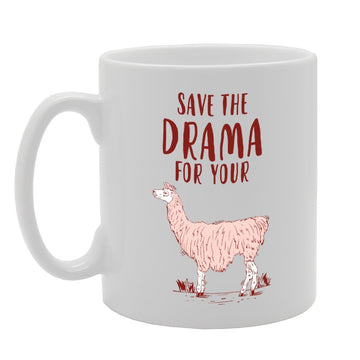 Save The Drama For Your Lama   Printed Tea Coffee Ceramic  Mg1722 - Funny Printed Coffee Mug - Great Gift Idea