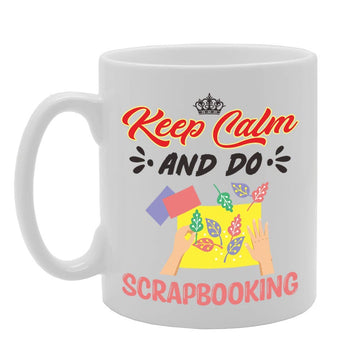Keep Calm And Do Scrapbooking   Printed Tea Coffee Ceramic  Mg5065 - Funny Printed Coffee Mug - Great Gift Idea