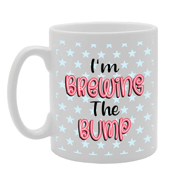 I'M Brewing The Bump   Printed Tea Coffee Ceramic  Mg5287 - Funny Printed Coffee Mug - Great Gift Idea