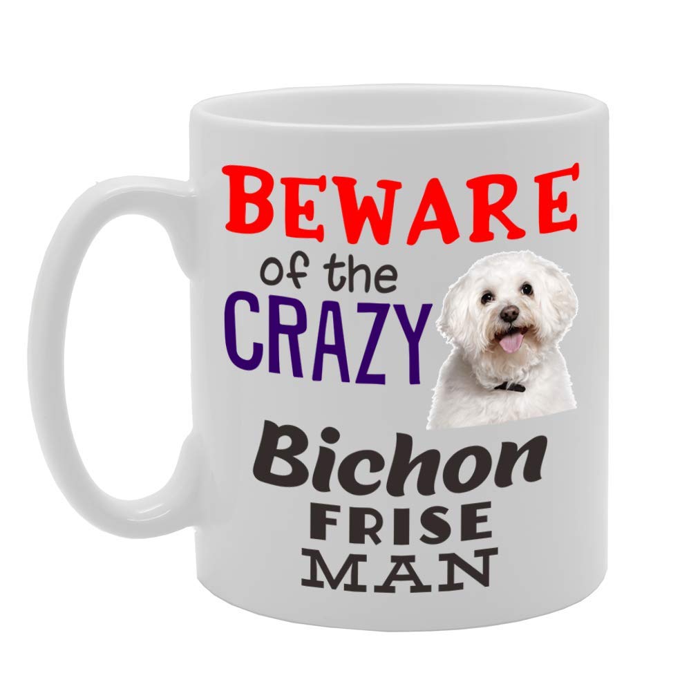 Beware! Of The Crazy Bichon Frise Man   Printed Tea Coffee Ceramic  Mg4551 - Funny Printed Coffee Mug - Great Gift Idea