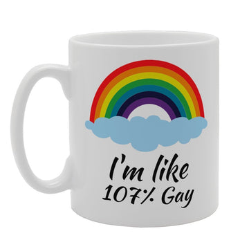 I'M Like 107% Gay   Printed Tea Coffee Ceramic  Mg4035 - Funny Printed Coffee Mug - Great Gift Idea