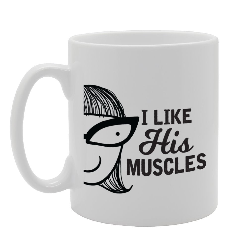 I Like His Muscles   Printed Tea Coffee Ceramic  Mg3623 - Funny Printed Coffee Mug - Great Gift Idea