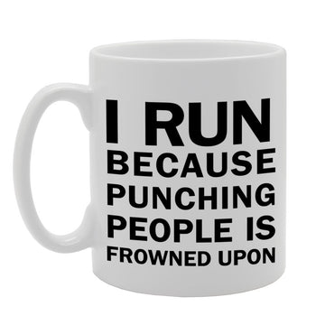 I Run Because Punching   Printed Tea Coffee Ceramic  Mg1182 - Funny Printed Coffee Mug - Great Gift Idea