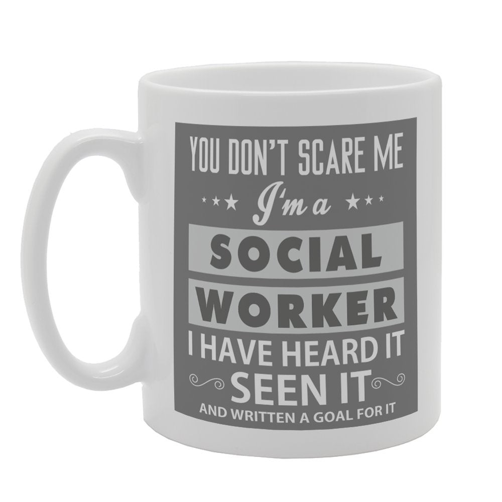 You Dont Scare Me I Am Social Worker   Printed Tea Coffee Ceramic  Mg3202 - Funny Printed Coffee Mug - Great Gift Idea