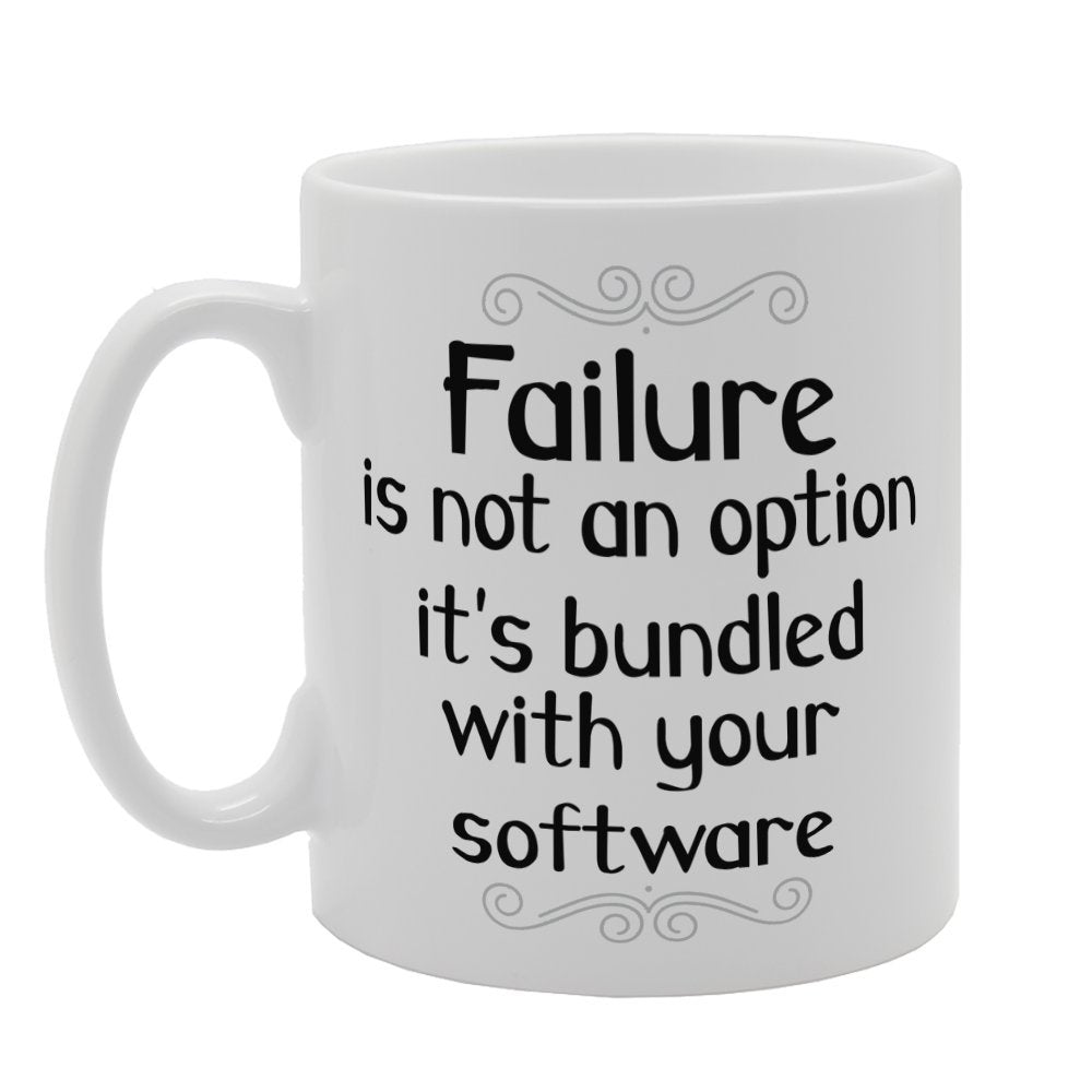 Failure Is Not An Option It'S Bundled With Your Software   Printed Tea Coffee Ceramic  Mg3381 - Funny Printed Coffee Mug - Great Gift Idea