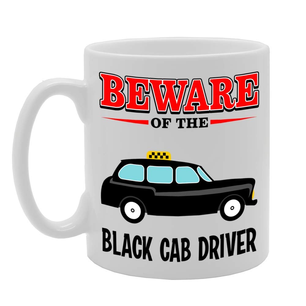 Beware Of The Black Cab Driver   Printed Tea Coffee Ceramic  Mg4811 - Funny Printed Coffee Mug - Great Gift Idea