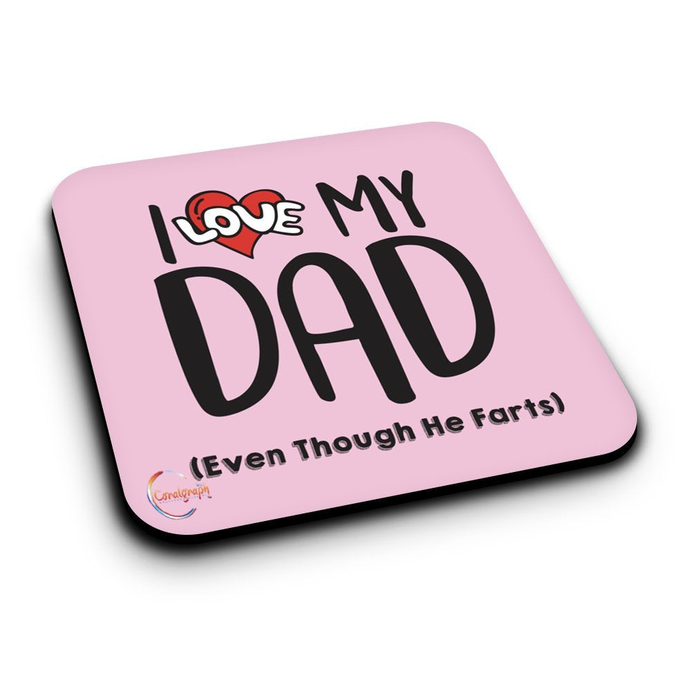 ER274 I Love My Dad Even Though He Farts Novelty Present Gift Printed MDF Wooden Coaster