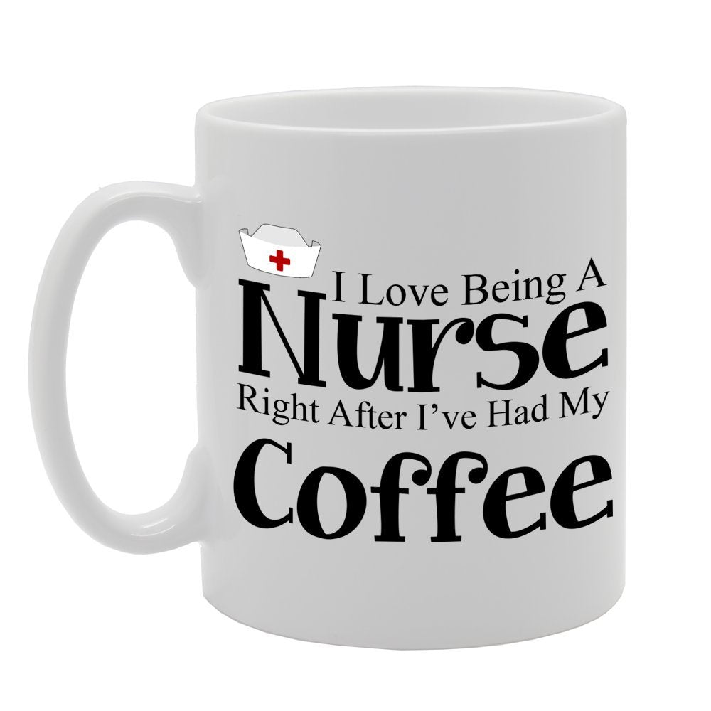 I Love Being A Nurse Right After I'Ve Had My Coffee   Printed Tea Coffee Ceramic  Mg636 - Funny Printed Coffee Mug - Great Gift Idea