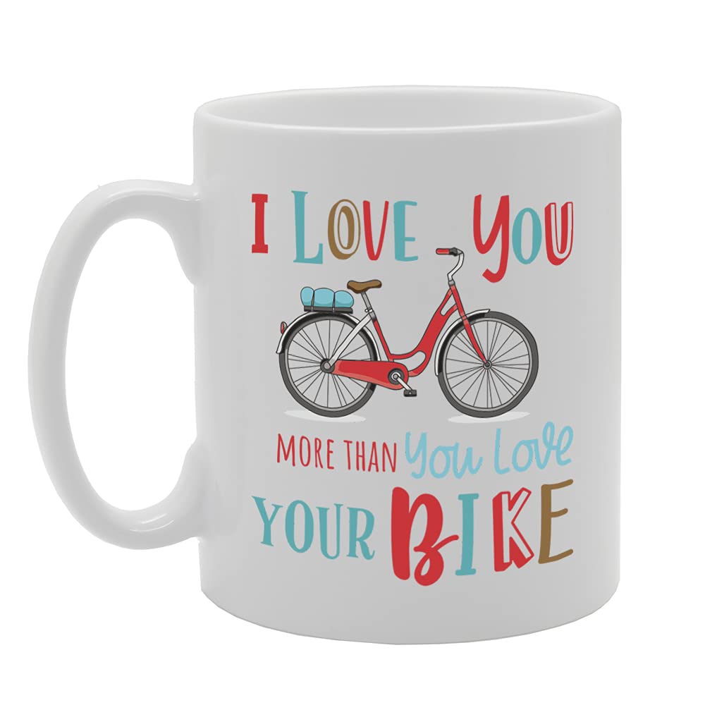 I Love You More Than You Love Your Bike Tea   Printed Tea Coffee Ceramic  Mg5376 - Funny Printed Coffee Mug - Great Gift Idea