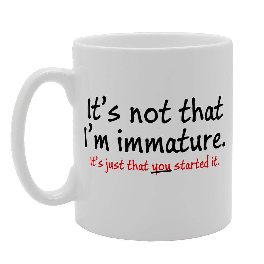 It'S Not That I'M Immature   Printed Tea Coffee Ceramic  Mg2451 - Funny Printed Coffee Mug - Great Gift Idea