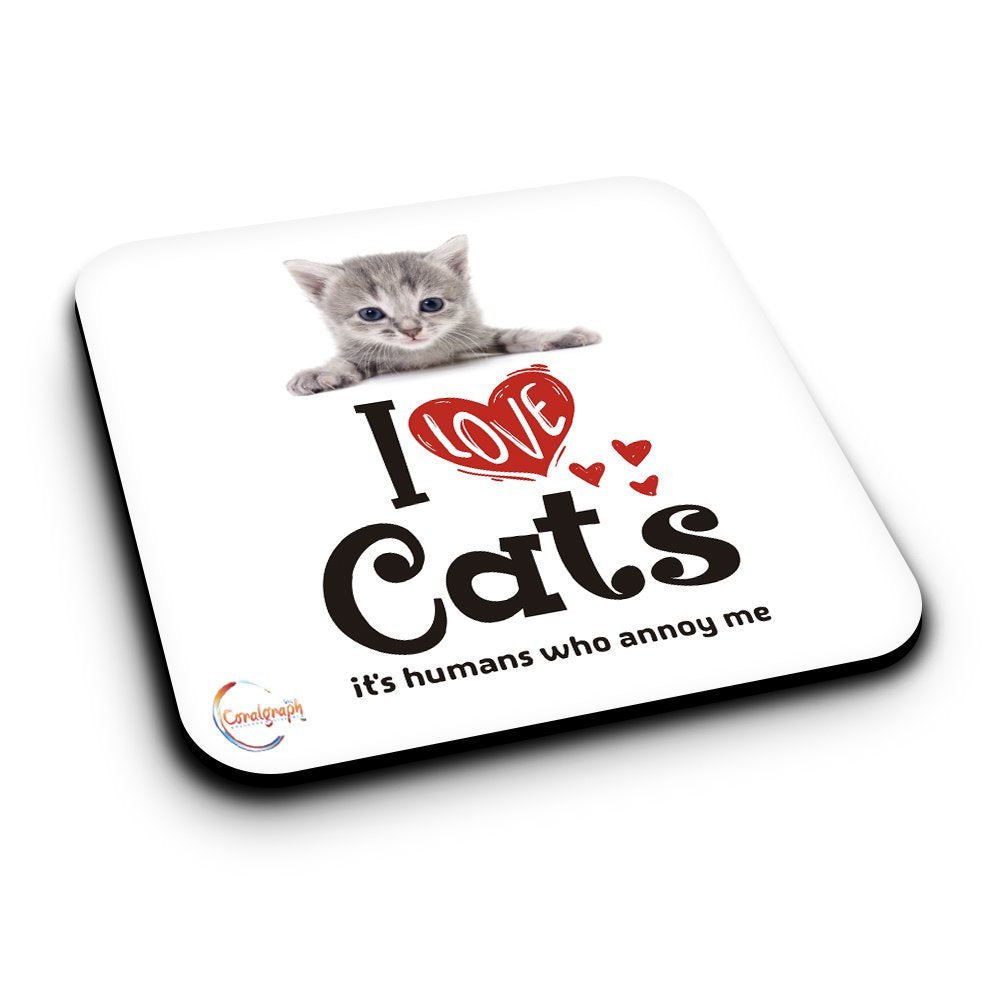 ER514 I Love Cats Its Humans Who Annoy Me Novelty Present Gift Printed MDF Wooden Coaster