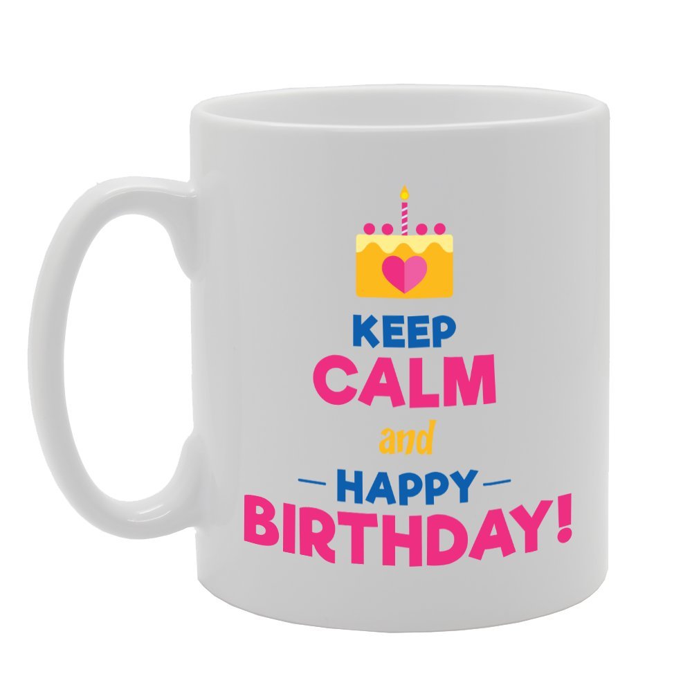 Keep Calm And Happy Birthday   Printed Tea Coffee Ceramic  Mg3690 - Funny Printed Coffee Mug - Great Gift Idea