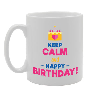 Keep Calm And Happy Birthday   Printed Tea Coffee Ceramic  Mg3690 - Funny Printed Coffee Mug - Great Gift Idea