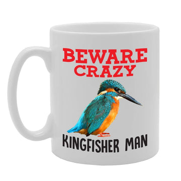Beware Crazy Kingfisher Man   Printed Tea Coffee Ceramic  Mg4336 - Funny Printed Coffee Mug - Great Gift Idea