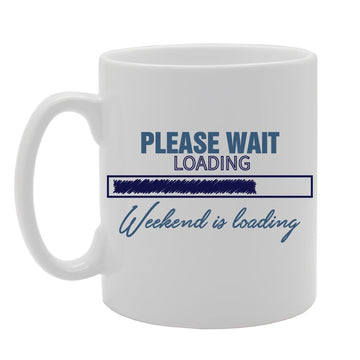 Please Wait Weekend Is Loading   Printed Tea Coffee Ceramic  Mg4155 - Funny Printed Coffee Mug - Great Gift Idea