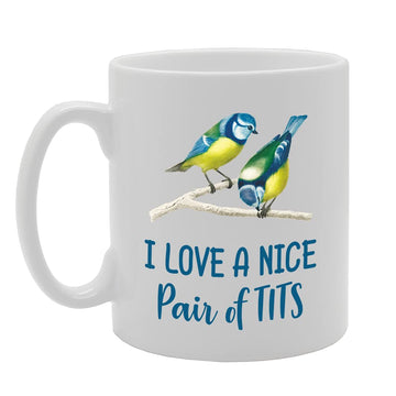 I Love A Nice Pair Of Tits   Printed Tea Coffee Ceramic  Mg5133 - Funny Printed Coffee Mug - Great Gift Idea