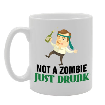 Not A Zombie Just Drunk   Printed Tea Coffee Ceramic  Mg3531 - Funny Printed Coffee Mug - Great Gift Idea