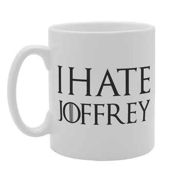 I Hate Joffrey   Printed Tea Coffee Ceramic  Mg1970 - Funny Printed Coffee Mug - Great Gift Idea