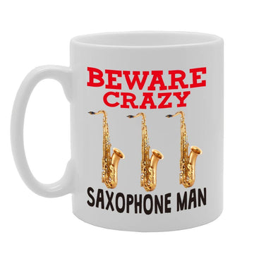 Beware Crazy Saxophone Man   Printed Tea Coffee Ceramic  Mg4374 - Funny Printed Coffee Mug - Great Gift Idea