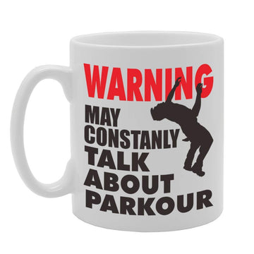 Warning May Constantly Talk About Parkour   Printed Tea Coffee Ceramic  Mg5100B - Funny Printed Coffee Mug - Great Gift Idea