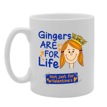 Gingers Are For Life Not Just For Valentine'S   Printed Tea Coffee Ceramic  Mg5570 - Funny Printed Coffee Mug - Great Gift Idea