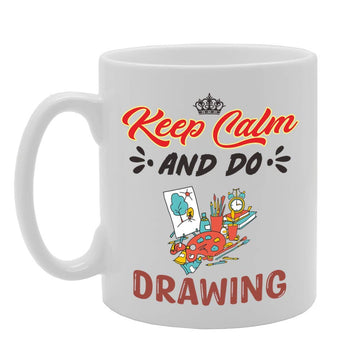 Keep Calm And Do Drawing   Printed Tea Coffee Ceramic  Mg5067 - Funny Printed Coffee Mug - Great Gift Idea
