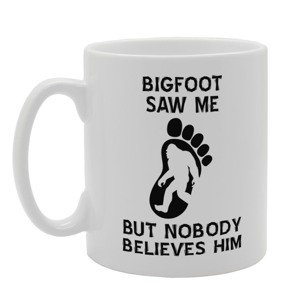 Bigfoot Saw Me But Nobody Believes Him   Printed Tea Coffee Ceramic  Mg3390 - Funny Printed Coffee Mug - Great Gift Idea