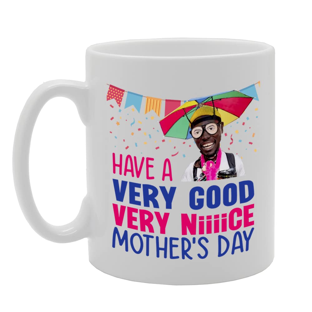 Have A Very Good Very Niiiice Mother'S Day   Printed Tea Coffee Ceramic  Mg5563 - Funny Printed Coffee Mug - Great Gift Idea