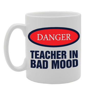 Danger Teacher Is In Bad Mood   Printed Tea Coffee Ceramic  Mg2388 - Funny Printed Coffee Mug - Great Gift Idea