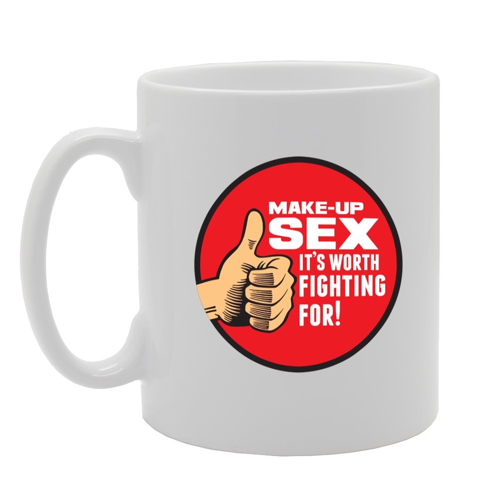 Make Up Sex It'S Worth Fighting For!   Printed Tea Coffee Ceramic  Mg3936 - Funny Printed Coffee Mug - Great Gift Idea