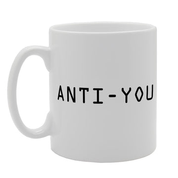 Anti-You   Printed Tea Coffee Ceramic  Mg1237 - Funny Printed Coffee Mug - Great Gift Idea
