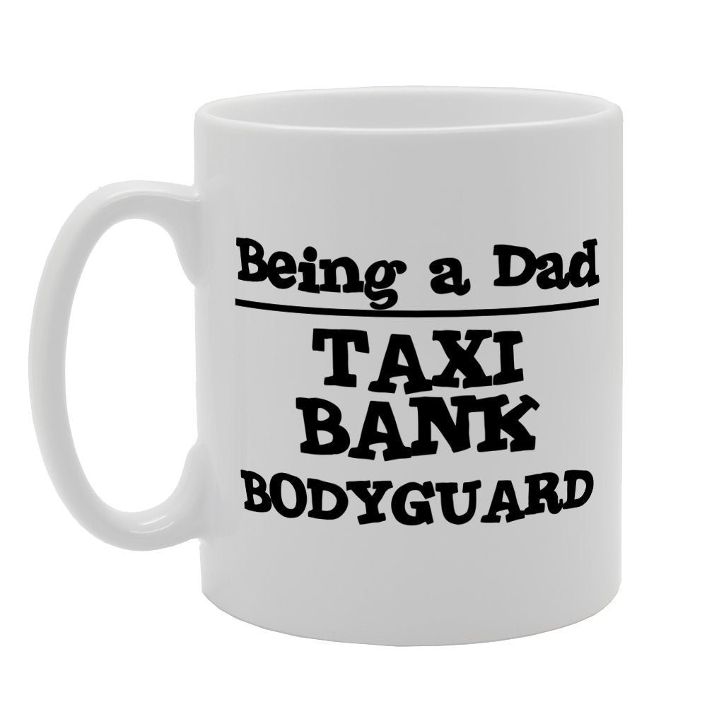 Being A Dad Meaning Taxi Bank Bodyguard   Printed Tea Coffee Ceramic  Mg1880 - Funny Printed Coffee Mug - Great Gift Idea