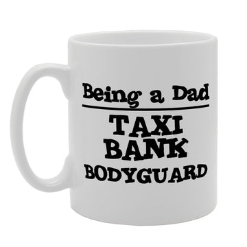 Being A Dad Meaning Taxi Bank Bodyguard   Printed Tea Coffee Ceramic  Mg1880 - Funny Printed Coffee Mug - Great Gift Idea