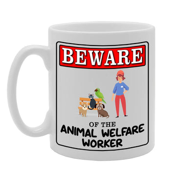 Beware Of The Animal Welfare Worker   Printed Tea Coffee Ceramic  Mg4944 - Funny Printed Coffee Mug - Great Gift Idea