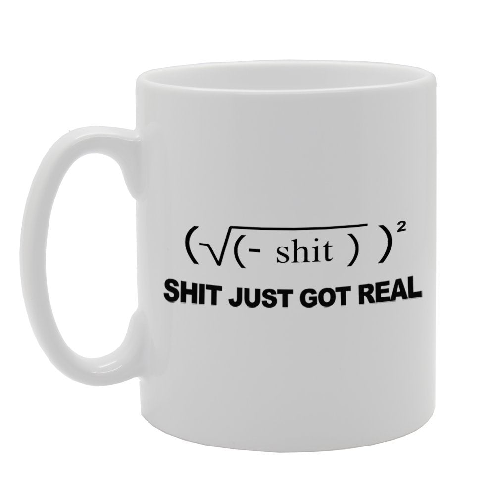 Shit Just Got Real/Geek/Funny   Printed Tea Coffee Ceramic  Mg878 - Funny Printed Coffee Mug - Great Gift Idea