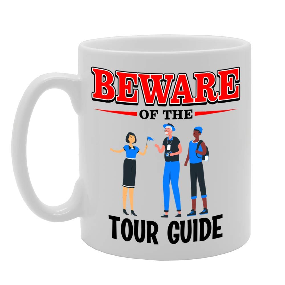 Beware Of The Tour Guide   Printed Tea Coffee Ceramic  Mg4859 - Funny Printed Coffee Mug - Great Gift Idea