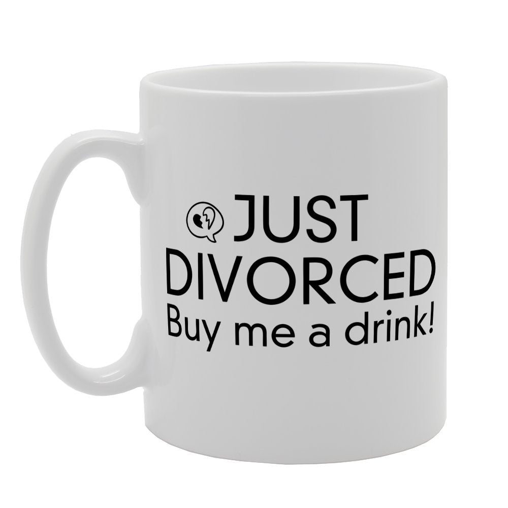 Just Divorced 'Buy Me A Drink'   Printed Tea Coffee Ceramic  Mg1557 - Funny Printed Coffee Mug - Great Gift Idea