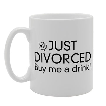 Just Divorced 'Buy Me A Drink'   Printed Tea Coffee Ceramic  Mg1557 - Funny Printed Coffee Mug - Great Gift Idea