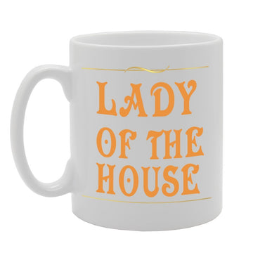 Lady Of The House   Printed Tea Coffee Ceramic  Mg764 - Funny Printed Coffee Mug - Great Gift Idea