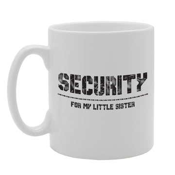 Security For My Little Sister   Printed Tea Coffee Ceramic  Mg1721 - Funny Printed Coffee Mug - Great Gift Idea