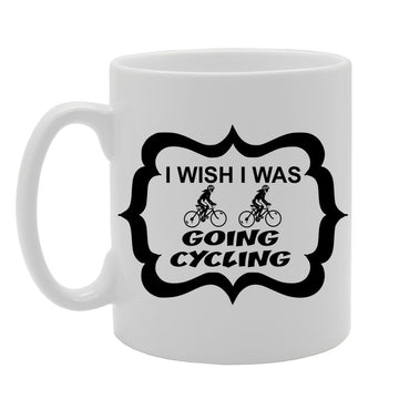 I Wish I Was Going Cycling   Printed Tea Coffee Ceramic  Mg1199 - Funny Printed Coffee Mug - Great Gift Idea